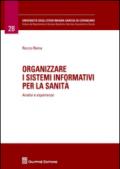 Organizzare i sistemi informativi per la sanità. Analisi e esperienze