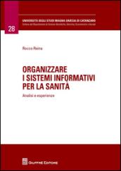 Organizzare i sistemi informativi per la sanità. Analisi e esperienze