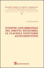 Funzione concorrenziale del diritto societario. Le clausole statutarie anticompetitive