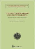 La sicurezza agroalimentare nella prospettiva europea. Precauzione, prevenzione, repressione