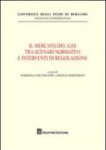 Il mercato del gas tra scenari normativi e interventi di regolazione