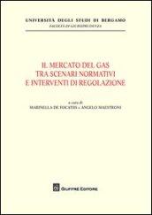 Il mercato del gas tra scenari normativi e interventi di regolazione