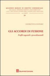Gli accordi di fusione. Profili negoziali e procedimentali