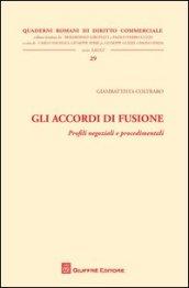 Gli accordi di fusione. Profili negoziali e procedimentali