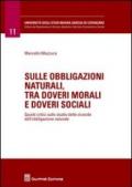 Sulle obbligazioni naturali, tra doveri morali e doveri sociali. Spunti critici sullo studio delle vicende dell'obbligazione naturale