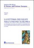 La vittima dei reati nell'Unione europea. Le esigenze di tutela dei diritti fondamentali e la complementarietà della disciplina penale e civile