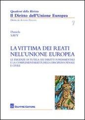 La vittima dei reati nell'Unione europea. Le esigenze di tutela dei diritti fondamentali e la complementarietà della disciplina penale e civile