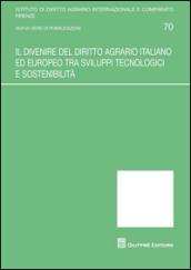 Il divenire del diritto agrario italiano ed europeo tra sviluppi tecnologici e sostenibilità