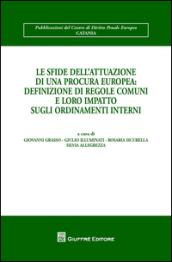 Le sfide dell'attuazione di una procura europea. Definizione di regole comuni e loro impatto sugli ordinamenti interni