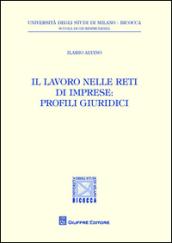 Il lavoro nelle reti di imprese. Profili giuridici