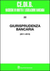 Giurisprudenza bancaria. 2011-2013