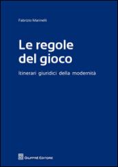 Le regole del gioco. Itinerari giuridici della modernità