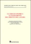 La crisi economica e i fondamenti del diritto del lavoro. Atti delle giornate di studio nel cinquantenario della nascita dell'associazione (Bologna, maggio 2013)