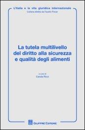 La tutela multilivello del diritto alla sicurezza e qualità degli alimenti