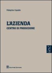 L'azienda. Centro di produzione