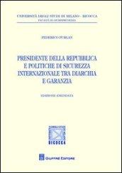 Presidente della Repubblica e politiche di sicurezza internazionale tra diarchia e garanzia