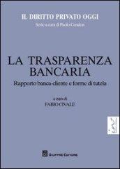 La trasparenza bancaria. Rapporto banca-cliente e forme di tutela