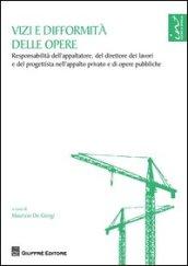 Vizi e difformità delle opere. Responsabilità dell'appaltatore, del direttore dei lavori e del progettista nell'appalto privato e di opere pubbliche