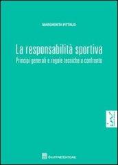 La responsabilità sportiva. Principi generali e regole tecniche a confronto