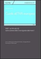 Guida all'IVA europea. 1000 + casi IVA nella UE. Tutte le sentenze della Corte di Giustizia dalla A alla Z