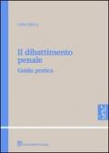 Il dibattimento penale. Guida pratica