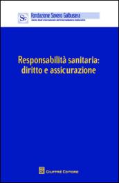 Responsabilità sanitaria. Diritto e assicurazione. Atti del Convegno (Verona, 12 aprile 2014)