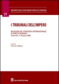 I tribunali dell'impero. Relazioni del Convegno internazionale di diritto romano (Copanello, 7-10 giugno 2006)