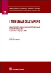 I tribunali dell'impero. Relazioni del Convegno internazionale di diritto romano (Copanello, 7-10 giugno 2006)