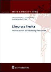 L'impresa illecita. Profili tributari e contrasto patrimoniale