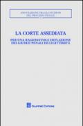 La corte assediata. Per una ragionevole deflazione dei giudizi penali di legittimità. Atti del convegno