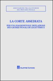 La corte assediata. Per una ragionevole deflazione dei giudizi penali di legittimità. Atti del convegno