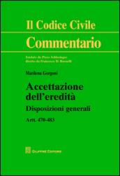 Accettazione dell'eredità. Disposizioni generali artt. 470-483