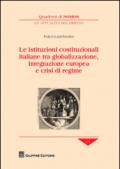 Le istituzioni costituzionali italiane tra globalizzazione, integrazione europea e crisi di regime