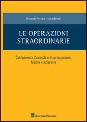 Le operazioni straordinarie. Conferimento d'azienda e di partecipazioni, fusione e scissione