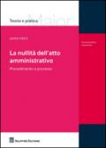 La nullità dell'atto amministrativo. Procedimento e processo