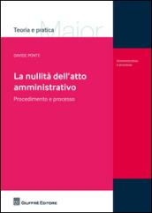 La nullità dell'atto amministrativo. Procedimento e processo