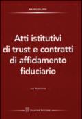 Atti istitutivi di trust e contratti di affidamento fiduciario. Con formulario