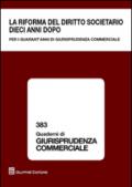 La riforma del diritto societario dieci anni dopo. Per i quarant'anni di giurisprudenza commerciale. Atti del Convegno (Milano, 13-14 giugno 2014)