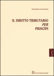 Il diritto tributario per princìpi. Con aggiornamento online