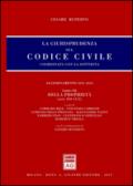 La giurisprudenza sul Codice civile. Coordinata con la dottrina. 3.Della proprietà (artt. 810-1172)
