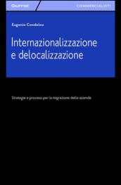 Internazionalizzazione e delocalizzazione. Strategie e processi per la migrazione delle aziende