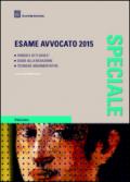 Esame avvocato 2015. Pareri e atti svolti. Guide alla redazione. Tecniche argomentative