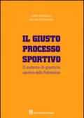 Il giusto processo sportivo. Il sistema di giustizia sportiva della Federcalcio