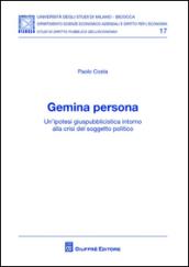 Gemina persona. Un'ipotesi giuspubblicistica intorno alla crisi del soggetto politico