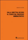 Dalla direttiva ricorsi al codice del processo amministrativo