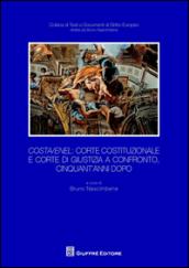 Costa/Enel. Corte Costituzionale e Corte di Giustizia a confronto, cinquant'anni dopo. Atti del Convegno (Milano, 30 ottobre 2014)