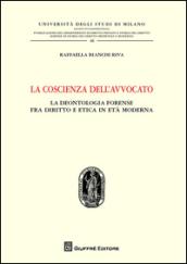 La coscienza dell'avvocato. La deontologia fra diritto e etica in età moderna