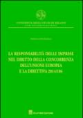 La responsabilità delle imprese nel diritto della concorrenza dell'Unione Europea e la direttiva 2014/104