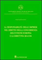 La responsabilità delle imprese nel diritto della concorrenza dell'Unione Europea e la direttiva 2014/104