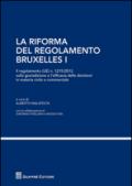 La riforma del regolamento di Bruxelles I. Il regolamento (UE) n. 1215/2012 sulla giurisdizione e l'efficacia delle decisioni in materia civile e commerciale